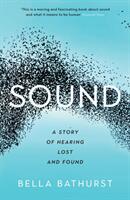 Sound - A Story of Hearing Lost and Found (ISBN: 9781781257760)