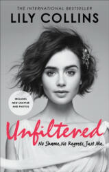 Unfiltered: No Shame, No Regrets, Just Me - Lily Collins (ISBN: 9781785036408)
