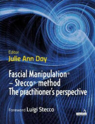 Fascial Manipulation(r) - Stecco(r) Method the Practitioner's Perspective - Julie Ann Day (ISBN: 9781912085019)