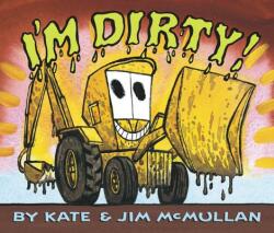 I'm Dirty! - Kate McMullan, Jim McMullan (ISBN: 9780062343185)