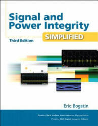 Signal and Power Integrity - Simplified - Eric Bogatin (ISBN: 9780134513416)