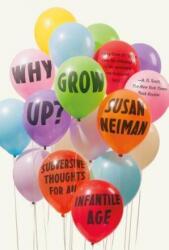 Why Grow Up? - Susan Neiman (ISBN: 9780374536145)