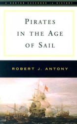 PIRATES IN THE AGE OF SAIL - R ANTONY (ISBN: 9780393927887)