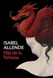 Hija de la Fortuna / Daughter of Fortune: Daughter of Fortune - Spanish-Language Edition - Isabel Allende (ISBN: 9780525433514)