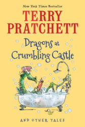 Dragons at Crumbling Castle: And Other Tales - Terry Pratchett, Mark Beech (ISBN: 9780544813137)