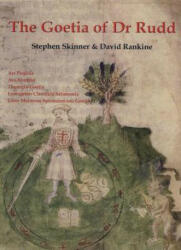 The Goetia of Dr Rudd: The Angels & Demons of Liber Malorum Spirituum Seu Goetia Lemegeton Clavicula Salomonis - Stephen Skinner, David Rankine (ISBN: 9780738723556)