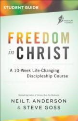 Freedom in Christ Participant's Guide: A 10-Week Life-Changing Discipleship Course - Neil T. Anderson, Steve Goss (ISBN: 9780764219535)
