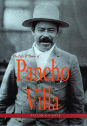 Life and Times of Pancho Villa - Friedrich Katz (ISBN: 9780804730464)