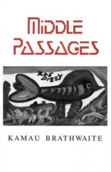 Middle Passages - Kamau Brathwaite, Eve Adamson (ISBN: 9780811212328)