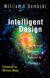 Intelligent Design - The Bridge Between Science Theology - William A. Dembski (ISBN: 9780830823147)