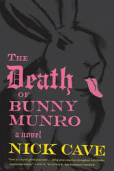 The Death of Bunny Munro - Nick Cave (ISBN: 9780865479401)