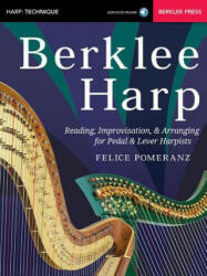 Berklee Harp: Reading, Improvisation, & Arranging for Pedal & Lever Harpists - Felice Pomeranz (ISBN: 9780876391709)