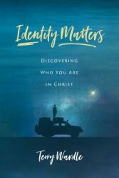 Identity Matters: Discovering Who You Are in Christ (ISBN: 9780891124931)