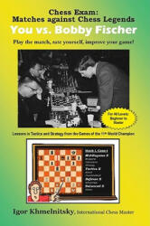 Chess Exam: You VS. Bobby Fischer - igor Khmelnitsky (ISBN: 9780975476109)