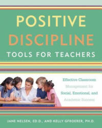 Positive Discipline Tools for Teachers - Jane Nelsen, Kelly Gfroerer (ISBN: 9781101905395)