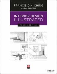 Interior Design Illustrated, Fourth Edition - Francis D. K. Ching, Corky Binggeli (ISBN: 9781119377207)