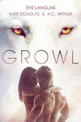 Growl: Werewolf/Shifter Romance - Eve Langlais, Kate Douglas, A. C. Arthur (ISBN: 9781250078582)