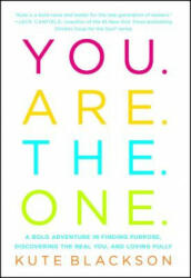 You Are the One: A Bold Adventure in Finding Purpose, Discovering the Real You, and Loving Fully - Kute Blackson (ISBN: 9781501127304)