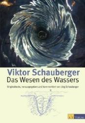 Das Wesen des Wassers - Viktor Schauberger, Jörg Schauberger (2006)