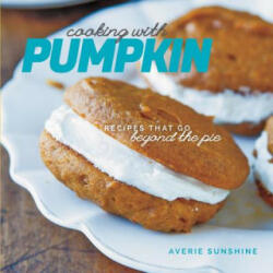 Cooking with Pumpkin: Recipes That Go Beyond the Pie (ISBN: 9781581572681)