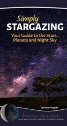 Simply Stargazing: Your Guide to the Stars Moon and Night Sky (ISBN: 9781591935810)