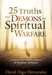 25 Truths About Demons And Spiritual Warfare - David Diga Hernandez (ISBN: 9781629987651)