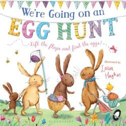 We're Going on an Egg Hunt: A Lift-The-Flap Adventure - Laura Hughes (ISBN: 9781681198385)