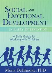 Social and Emotional Development in Early Intervention - Mona Delahooke (ISBN: 9781683730552)
