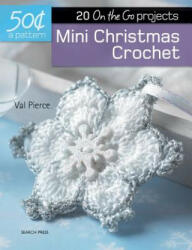Mini Christmas Crochet: 20 On-The-Go Projects - Val Pierce (ISBN: 9781782215059)