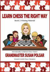 Learn Chess the Right Way: Book 2: Winning Material - Susan Polgar, Paul Truong (ISBN: 9781941270455)