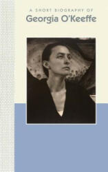 Georgia O'Keefe: A Short Biography - Applewood Books (ISBN: 9781944038168)
