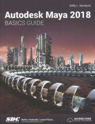 Autodesk Maya 2018 Basics Guide - MURDOCH (ISBN: 9781630571122)