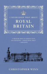 I Never Knew That About Royal Britain - Christopher Winn (ISBN: 9781785039829)