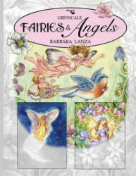 Fairies & Angels: A Greyscale Fairy Lane Coloring Book - Barbara Lanza (ISBN: 9780692944653)