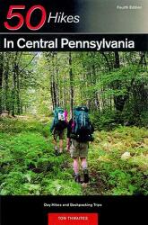 50 Hikes in Central Pennsylvania: From the Great Valley to the Allegheny Plateau (ISBN: 9780881504750)