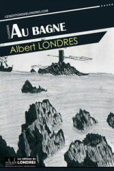 Au bagne - Albert Londres (ISBN: 9781911572145)