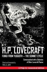 Fungi from Yuggoth The Sonnet Cycle: A Pulp-Lit Annotated Edition; Contextualized with a Selection of Other Lovecraft Poems (ISBN: 9781945032202)