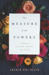 The Measure of My Powers: A Memoir of Food Misery and Paris (ISBN: 9780147530394)