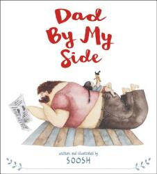 Dad By My Side - Soosh (ISBN: 9780316438087)