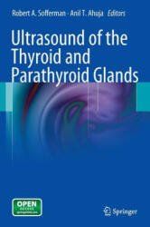 Ultrasound of the Thyroid and Parathyroid Glands - Robert A. Sofferman, Anil T. Ahuja (2012)