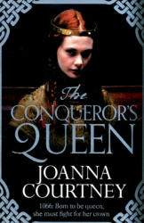 Conqueror's Queen - Joanna Courtney (ISBN: 9781447281092)