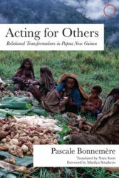 Acting for Others: Relational Transformations in Papua New Guinea (ISBN: 9780997367584)