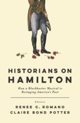 Historians on Hamilton - Renee C. Romano, Renee C. Romano, Claire Bond Potter (ISBN: 9780813590295)