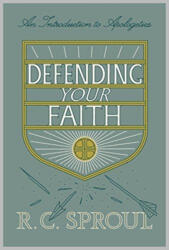 Defending Your Faith - R. C. Sproul (ISBN: 9781433563782)