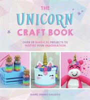 Unicorn Craft Book - Over 25 Magical Projects to Inspire Your Imagination (ISBN: 9781786858153)