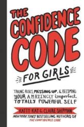 Confidence Code for Girls - Katty Kay, Claire Shipman, Nan Lawson (ISBN: 9780062796981)