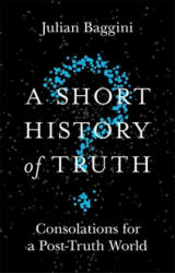Short History of Truth - Julian Baggini (ISBN: 9781786488893)