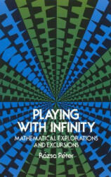 Playing with Infinity - Rozsa Peter, Peter Rozsa, Z. P. Dienes (ISBN: 9780486232652)