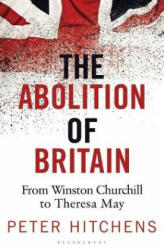 Abolition of Britain - Peter Hitchens (ISBN: 9781472959928)