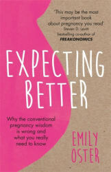 Expecting Better - Emily Oster (ISBN: 9781409177920)